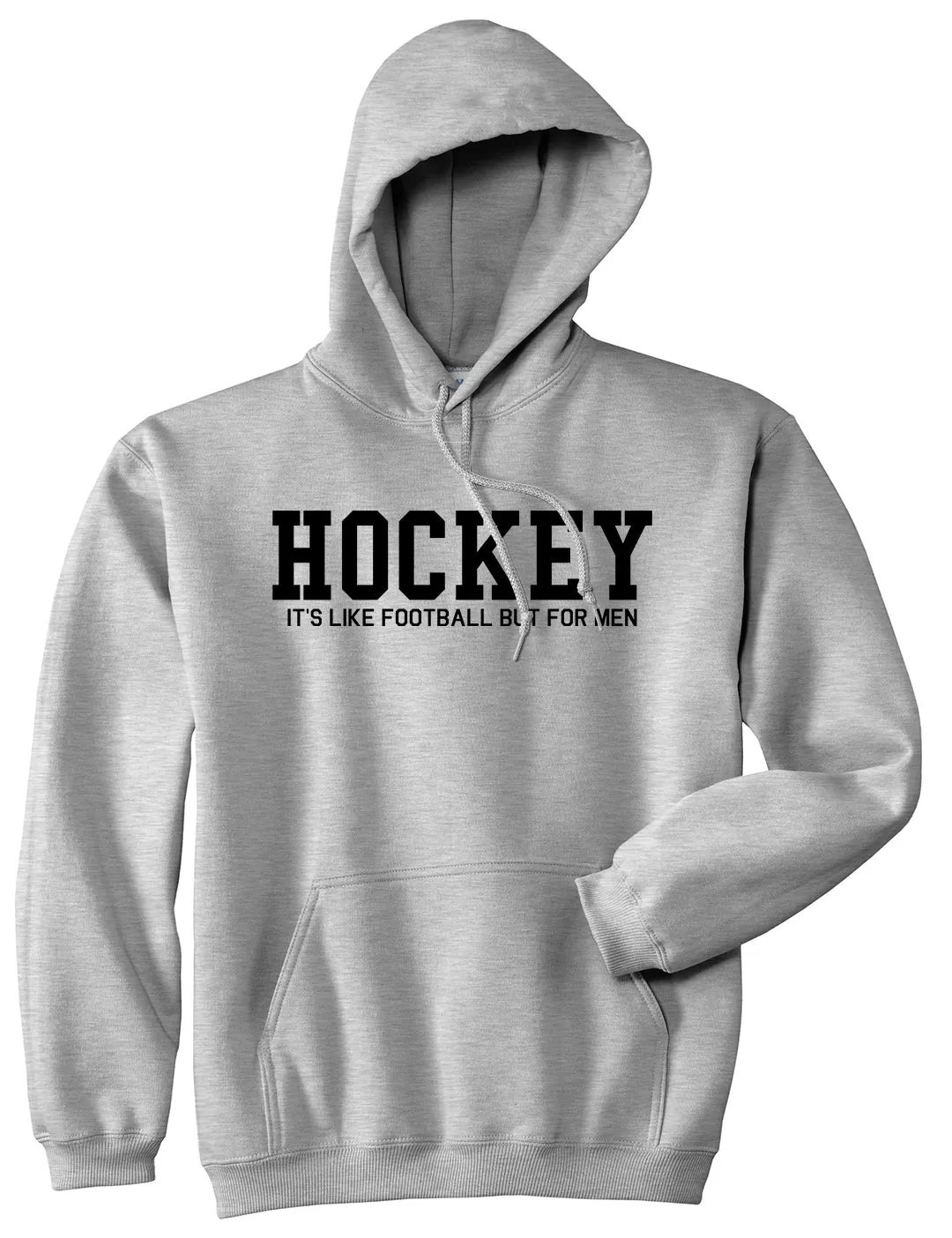 Hockey Its Like Football But For Men Funny Mens Pullover Hoodie