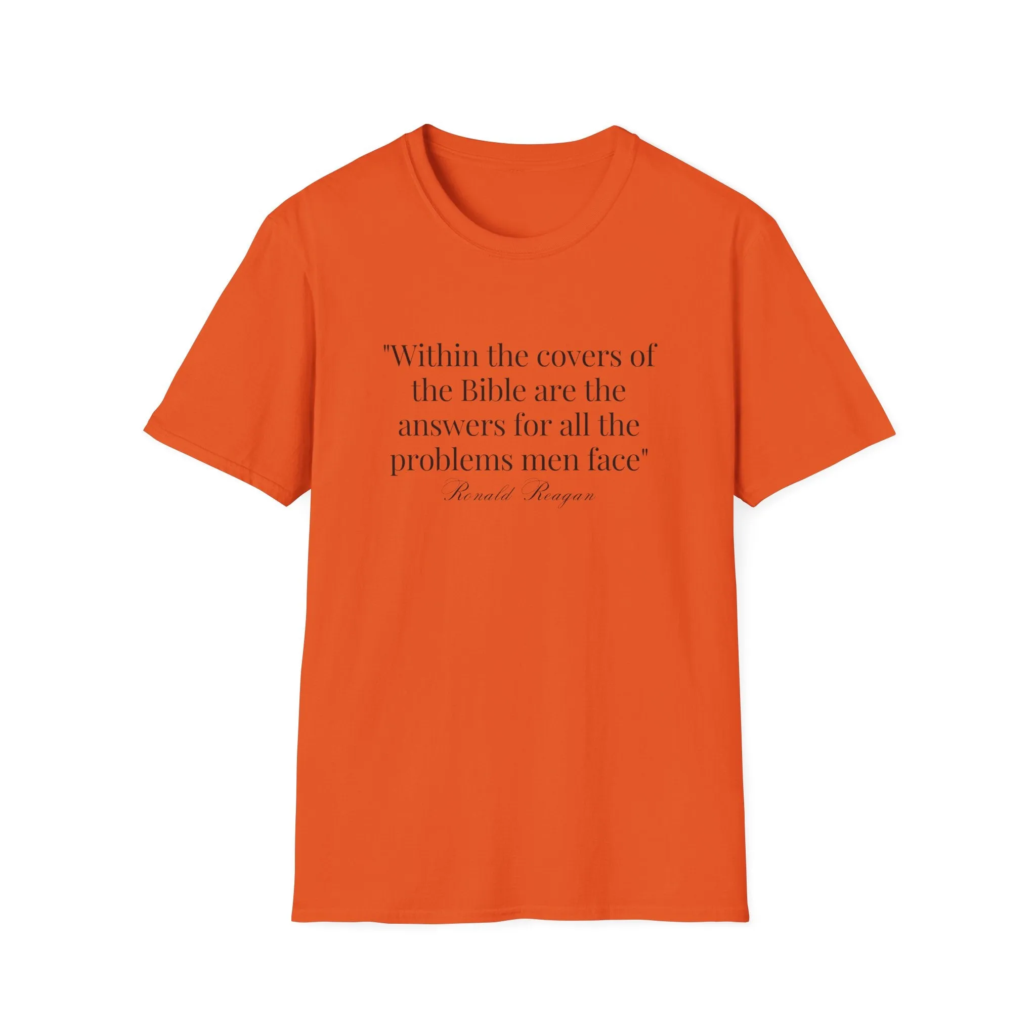 "Within the covers of the Bible are the answers for all the problems men face" Ronald Reagan Unisex T-Shirt