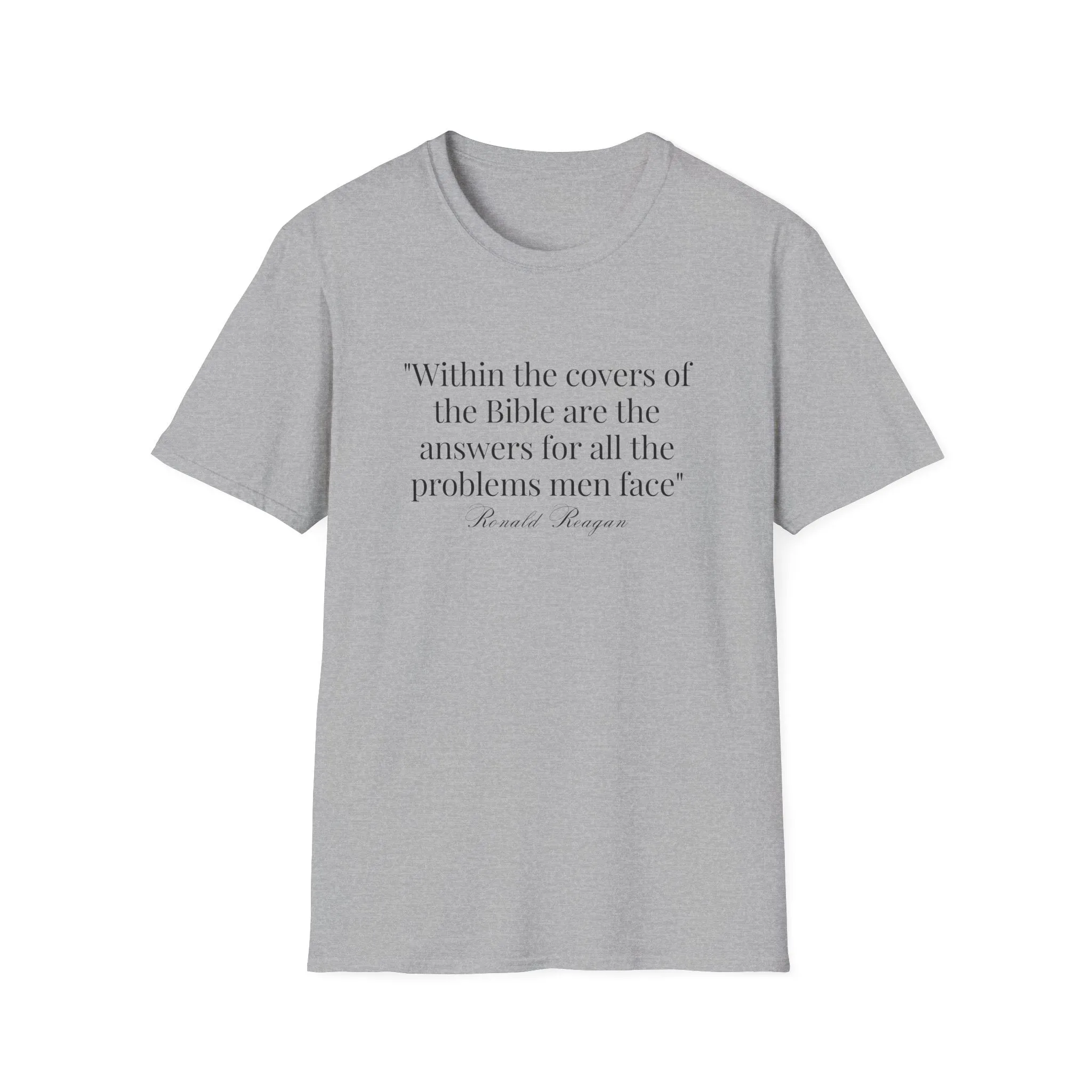 "Within the covers of the Bible are the answers for all the problems men face" Ronald Reagan Unisex T-Shirt